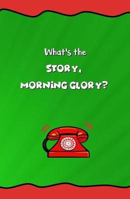 Book cover for What's the Story, Morning Glory?