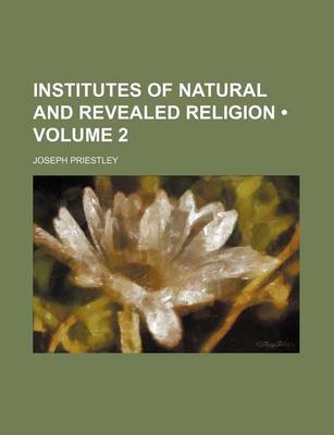 Book cover for Institutes of Natural and Revealed Religion (Volume 2)