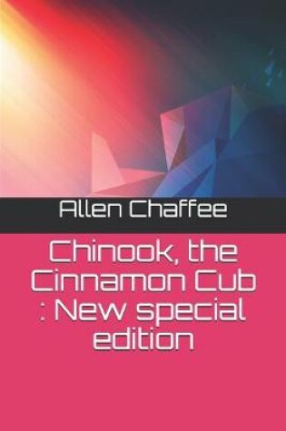 Cover of Chinook, the Cinnamon Cub