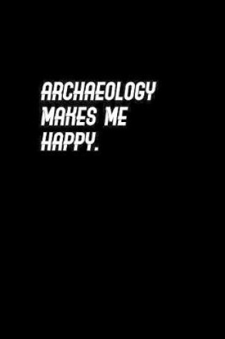 Cover of Archaeology makes me happy