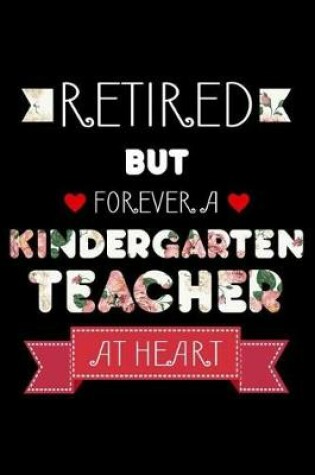 Cover of Retired But Forever A Kindergarten Teacher At Heart