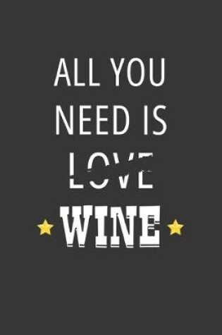 Cover of All You Need Is Love Wine Notebook
