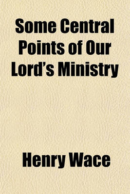 Book cover for Some Central Points of Our Lord's Ministry