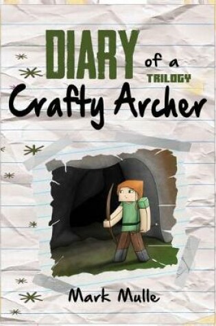 Cover of Diary of a Crafty Archer Trilogy (An Unofficial Minecraft Book for Kids Ages 9 - 12 (Preteen)