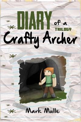 Book cover for Diary of a Crafty Archer Trilogy (An Unofficial Minecraft Book for Kids Ages 9 - 12 (Preteen)