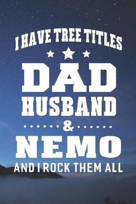 Book cover for I Have Tree Title Dad Husband & Nemo And I Rock Them All