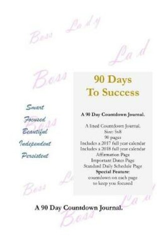 Cover of 90 Days to Success a 90 Day Countdown Journal