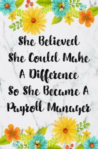 Cover of She Believed She Could Make A Difference So She Became A Payroll Manager