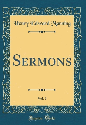 Book cover for Sermons, Vol. 3 (Classic Reprint)