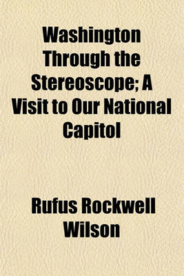 Book cover for Washington Through the Stereoscope; A Visit to Our National Capitol