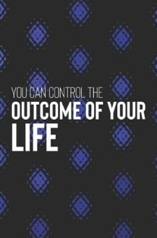 Cover of You Can Control The Outcome Of Your Life