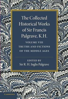 Cover of The Collected Historical Works of Sir Francis Palgrave, K.H.: Volume 8