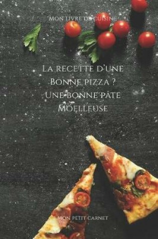 Cover of La recette d'une bonne pizza ? Une bonne pâte moelleuse