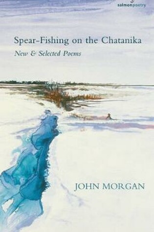 Cover of Spear-Fishing on the Chatanika: New & Selected Poems