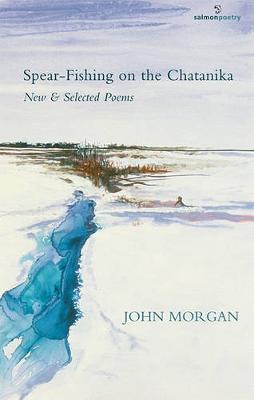 Book cover for Spear-Fishing on the Chatanika: New & Selected Poems