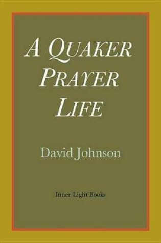 Cover of A Quaker Prayer Life