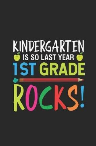 Cover of Kindergarten Is So Last Year 1st Grade Rocks!