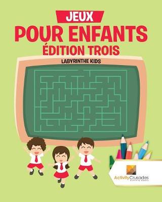 Book cover for Jeux Pour Enfants Édition Trois