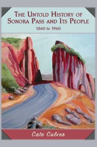 Cover of The Untold History of Sonora Pass and Its People: 1860 to 1960