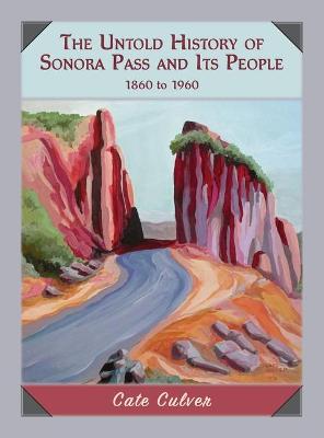 Book cover for The Untold History of Sonora Pass and Its People: 1860 to 1960