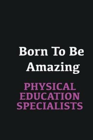 Cover of Born to me Amazing Physical Education Specialists