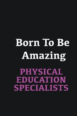 Book cover for Born to me Amazing Physical Education Specialists