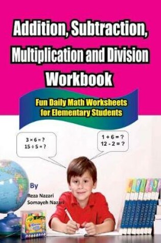 Cover of Addition, Subtraction, Multiplication and Division Workbook