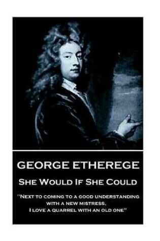 Cover of George Etherege - She Would if She Could