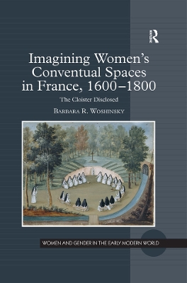 Cover of Imagining Women's Conventual Spaces in France, 1600-1800
