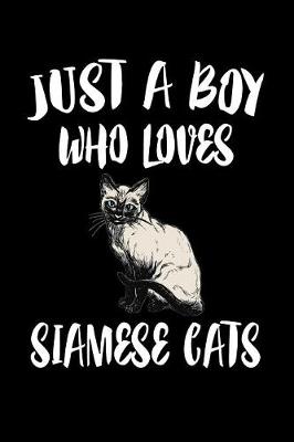 Book cover for Just A Boy Who Loves Siamese Cats