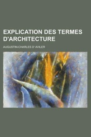 Cover of Explication Des Termes D'Architecture