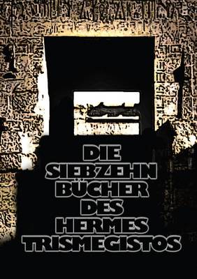 Book cover for Die Siebzehn Bucher Des Hermes Trismegistos