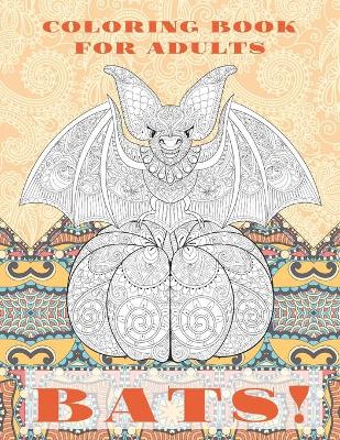 Book cover for Bats! - Coloring Book for adults