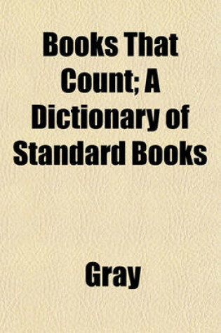 Cover of Books That Count; A Dictionary of Standard Books