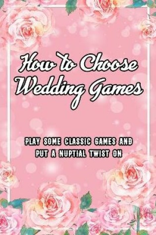 Cover of How to Choose Wedding Games