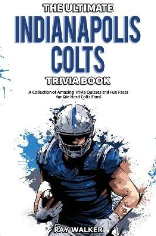 Cover of The Ultimate Indianapolis Colts Trivia Book