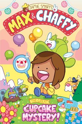 Book cover for Max and Chaffy: The Great Cupcake Mystery (from the million-selling Jamie Smart, Illustrator of the Year)