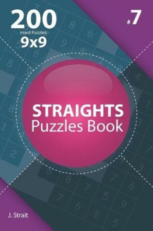 Cover of Straights - 200 Hard Puzzles 9x9 (Volume 7)
