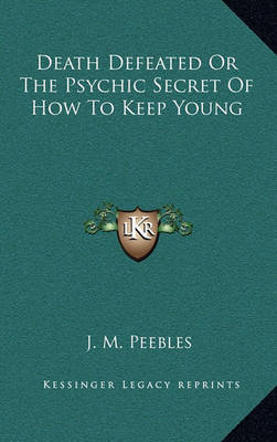 Book cover for Death Defeated or the Psychic Secret of How to Keep Young