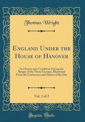 Book cover for England Under the House of Hanover, Vol. 1 of 2