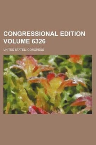 Cover of Congressional Edition Volume 6326