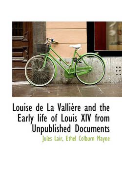 Book cover for Louise de La Valli Re and the Early Life of Louis XIV from Unpublished Documents