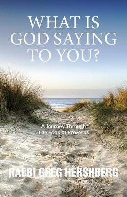 Book cover for WHAT IS GOD SAYING TO YOU? A Journey Through The Book of Proverbs