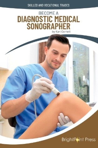 Cover of Become a Diagnostic Medical Sonographer