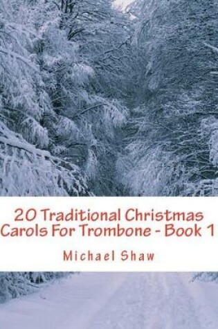 Cover of 20 Traditional Christmas Carols For Trombone - Book 1