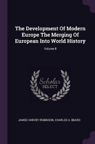 Cover of The Development of Modern Europe the Merging of European Into World History; Volume II