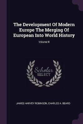 Book cover for The Development of Modern Europe the Merging of European Into World History; Volume II