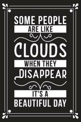 Cover of Some people are like clouds when they disappear it's a beautiful day