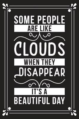 Book cover for Some people are like clouds when they disappear it's a beautiful day