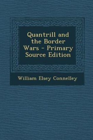 Cover of Quantrill and the Border Wars - Primary Source Edition